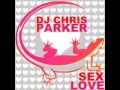 Chris Parker - Sex Love (Original Mix) + Download ...