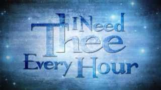 I Need Thee Every Hour [Lyrics Video]