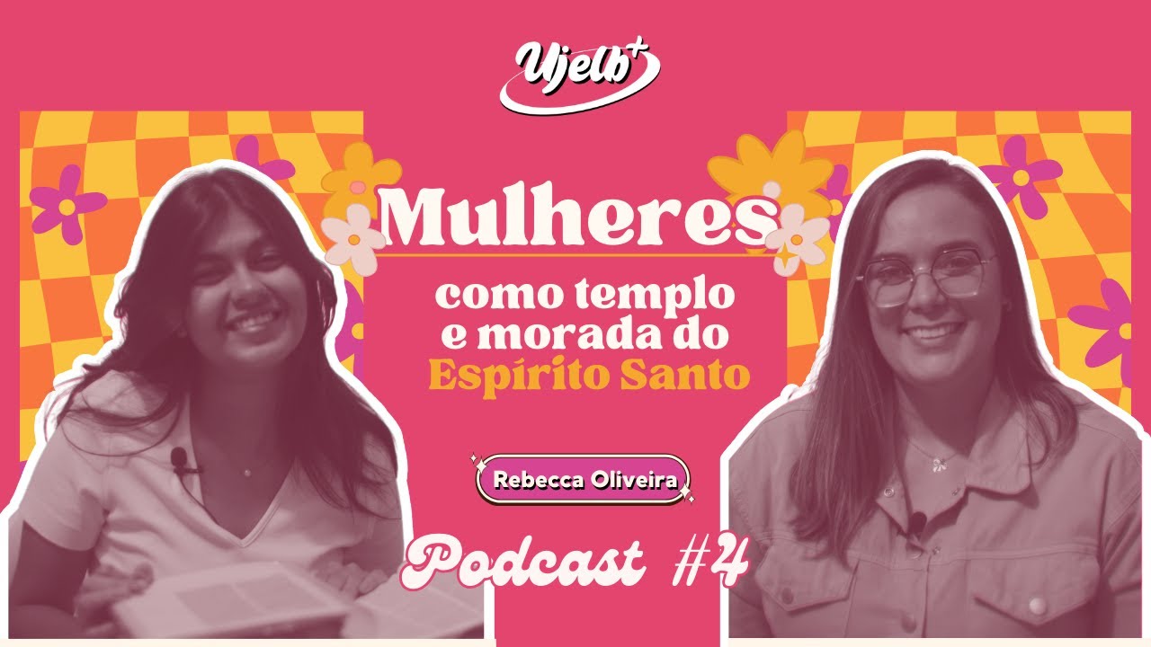 Podcast #4 | Mulheres como templo e morada do Espírito Santo
