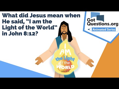 What did Jesus mean when He said, “I am the Light of the World” in John 8:12?  |  GotQuestions.org