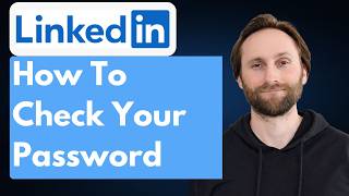 How to Check LinkedIn Password [Full Guide 2026]