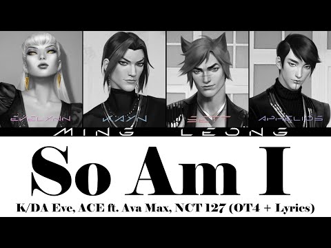 K/DA Eve, HEARTSTEEL - So Am I ft. Ava Max, NCT 127 (OT4 + Lyrics)