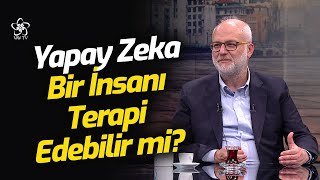 Yapay Zeka Bir İnsanı Terapi Edebilir mi? | Prof. Dr. Kemal Sayar