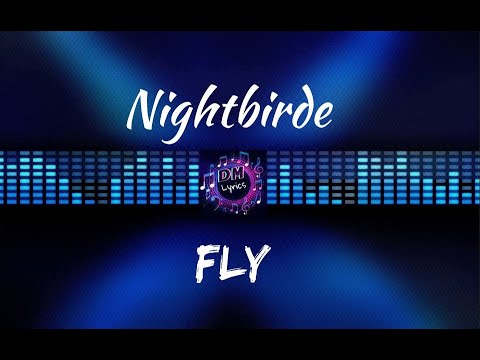 Nightbirde - Fly (Lyrics)
