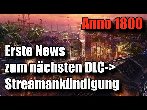 Anno 1800: Erste News zu "Aufstieg der Neuen Welt" kommen! Streamankündigung! Anno 1800 News