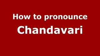 How to pronounce Chandavari