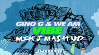 Gino G & We Am - Vibe (MKO MASHUP)
