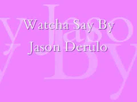 Watcha Say video