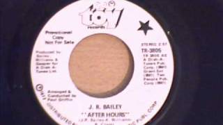 J R  BAILEY   AFTER HOURS