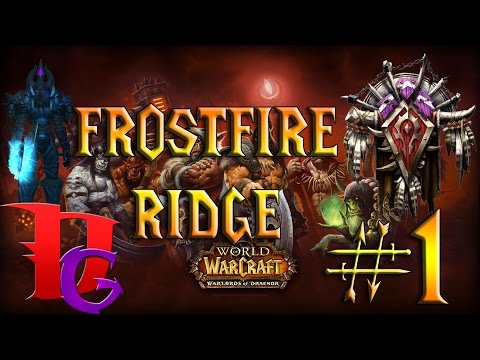 FrostFire Ridge (Horde) Part 1 Setting the Garrison |  WoW Warlorrds of Draenor