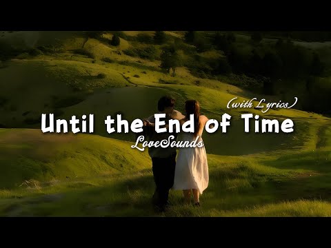 Until the End of Time - Heartfelt Romantic Love Song | Lyric Video