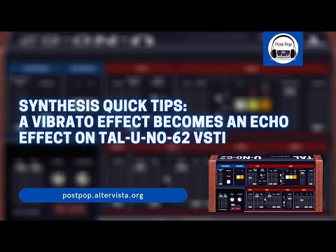 Synthesis Quick Tips: a Vibrato Effect Becomes an Echo Effect on TAL-U-NO-62 vst