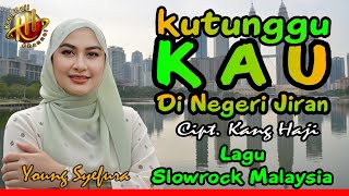Download lagu KUTUNGGU KAU DI NEGERI JIRAN | Young Syefura ❤️ KDM Bapa Aing | lagu Slowrock Malaysia mp3