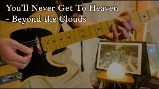 [Guitar Tutorial] You&#39;ll Never Get to Heaven – Beyond the Clouds