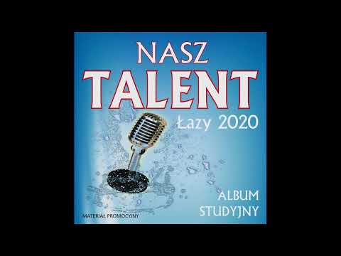 NASZ TALENT ŁAZY 2020 - Natalia Nowakowska - "Wspaniały świat"