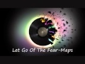 Let go of the fear - Maps - XuXo495 Let go of the fear - Maps