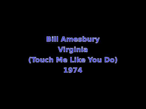 Bill Amesbury: Virginia (Touch Me Like You Do) (1974)