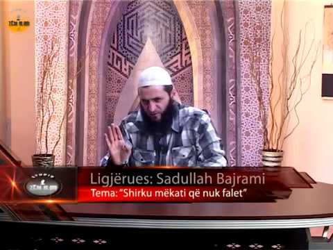 Sadullah Bajrami - Shirku mëkati që nuk falet