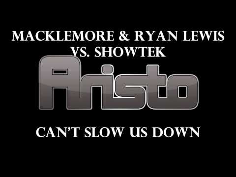 Aristo - Can't Slow Us Down l Macklemore & Ryan Lewis vs Showtek [Live Mashup]