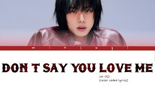 Download lagu Jin (전) ‘Don’t Say You Love Me’ (Color Coded Lyrics) mp3 Download lagu Jin (전) ‘Don’t Say You Love Me’ (Color Coded Lyrics) mp3