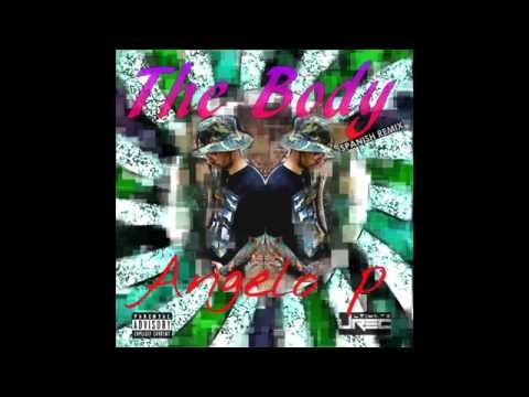 The body( Spanish Remix) : Angelo P †•▲