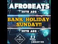 Afrobeats Sunday Bank Holiday 25th August 2019