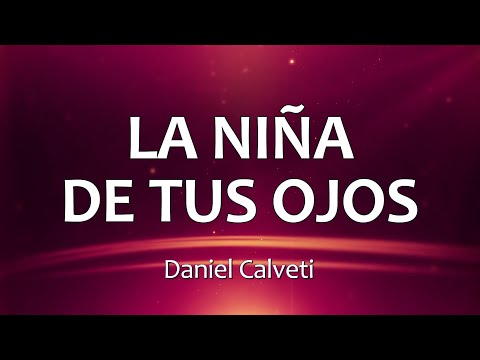 C0070 LA NIÑA DE TUS OJOS - Daniel Calveti (Letra)