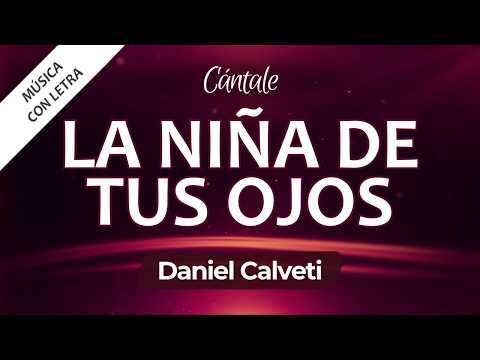 C0070 LA NIÑA DE TUS OJOS - Daniel Calveti (Letra)