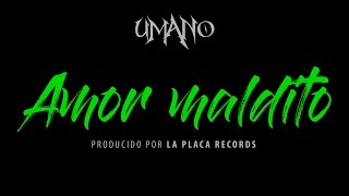 Umano - Amor maldito 💔