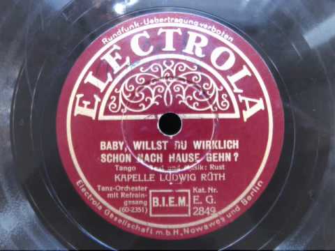 Kapelle Ludwig Rüth klasse TANGO 30er Jahre ! Baby, willst du wirklich schon nach Hause gehn?
