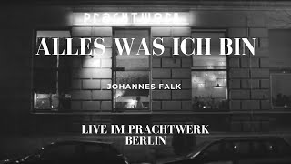 Alles was ich bin - Johannes Falk Live@Prachtwerk Berlin
