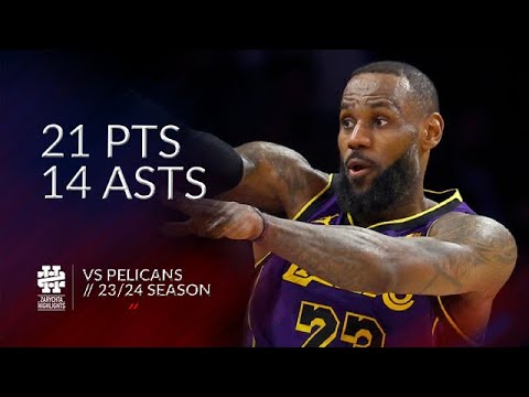 LeBron James 21 pts 14 asts vs Pelicans 23/24 season