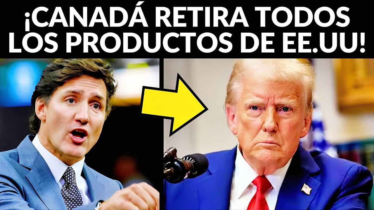 ¡Empezó el boicot! Canadá prohíbe comprar Productos Estadounidenses