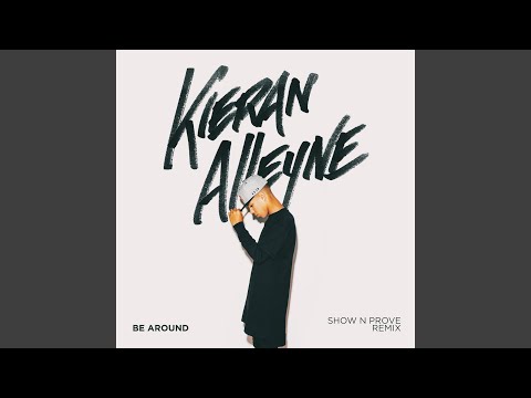 Be Around (Show N Prove Remix)