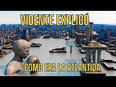 EL VIDENTE QUE EXPLICÓ COMO ERA LA ATLANTIDA