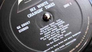 Changing Times - Ike White (lp 'Changin Times' Paga Associates 1976)