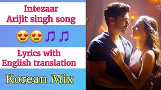 (English lyrics)- Intezaar - Video song lyrics with English translation-Arijit S & Asees k |