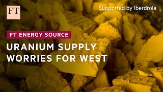 Westliche Märkte könnten vor einer neuen Ära der Uranverknappung stehen | FT Energy Source
