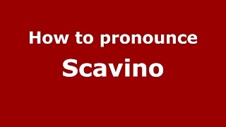 How to pronounce Scavino