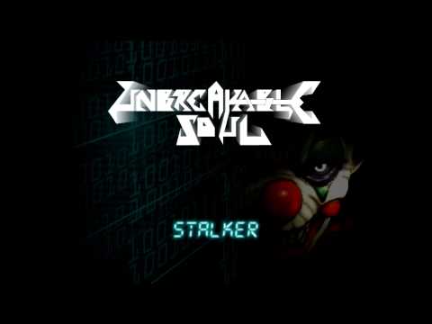 Unbreakable Soul - Stalker