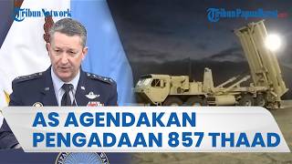 Was-was Stok Rudal Menipis Gegara Perang Lawan Iran, AS Rencanakan Pengadaan 857 Pencegat THAAD