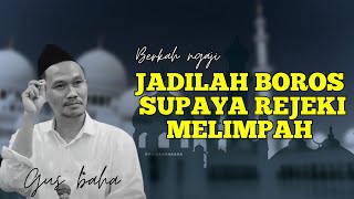 Download lagu GUS BAHA' - JADILAH BOROS SUPAYA UANG MELIMPAH mp3 Download lagu GUS BAHA' - JADILAH BOROS SUPAYA UANG MELIMPAH mp3