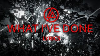 Linkin Park - What I&#39;ve Done (Lyric Video)