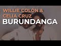 Willie Colón & Celia Cruz - Burundanga (Audio Oficial)