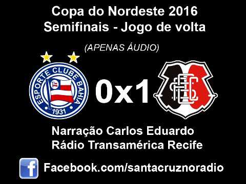 (Áudio) - Bahia 0x1 Santa - Nar. Carlos Eduardo, Transamérica PE - Copa NE 2016