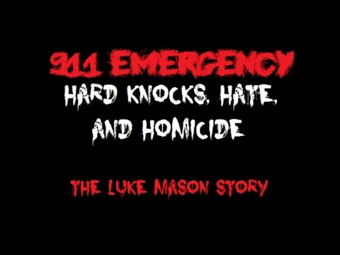 911 Emergency: Hard Knocks, Hate & Homicide - The Luke Mason Story