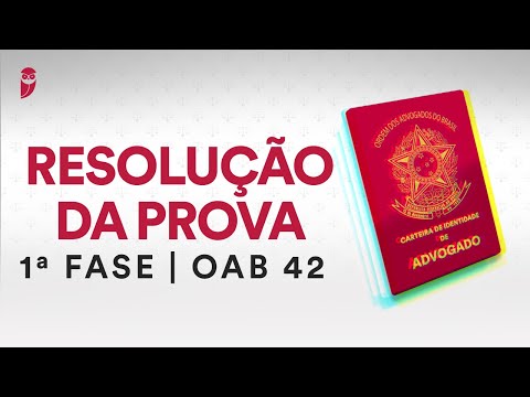 Resolução da Prova de 1ª Fase - OAB 42