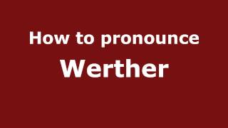 How to pronounce Werther
