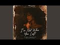 I M Not Who You Left