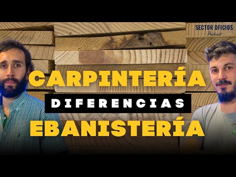 DIFERENCIAS ENTRE CARPINTERÍA Y EBANISTERÍA | Fermín Lorda y Joel Martínez